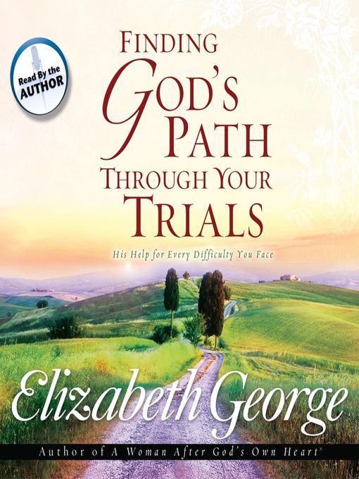 Title details for Finding God's Path Through Your Trials by Elizabeth George - Available